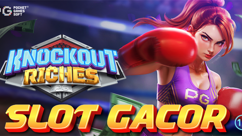 Knockout Riches Slot: Tunjukkan Kekuatanmu dan Raih Kemenangan Spektakuler!