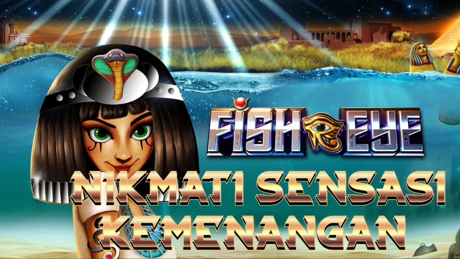Fish Eye: Slot Bertema Laut dengan Fitur Unik dan Peluang Besar di Setiap Putaran